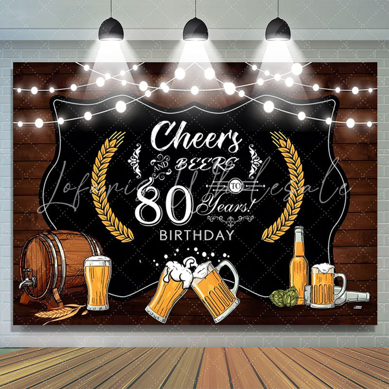 Lofaris Cheers Beers Wood Barrel 80Th Birthday Backdrop