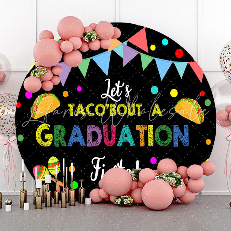 Lofaris Flags Lets Taco Bout A Graduation Round Backdrop