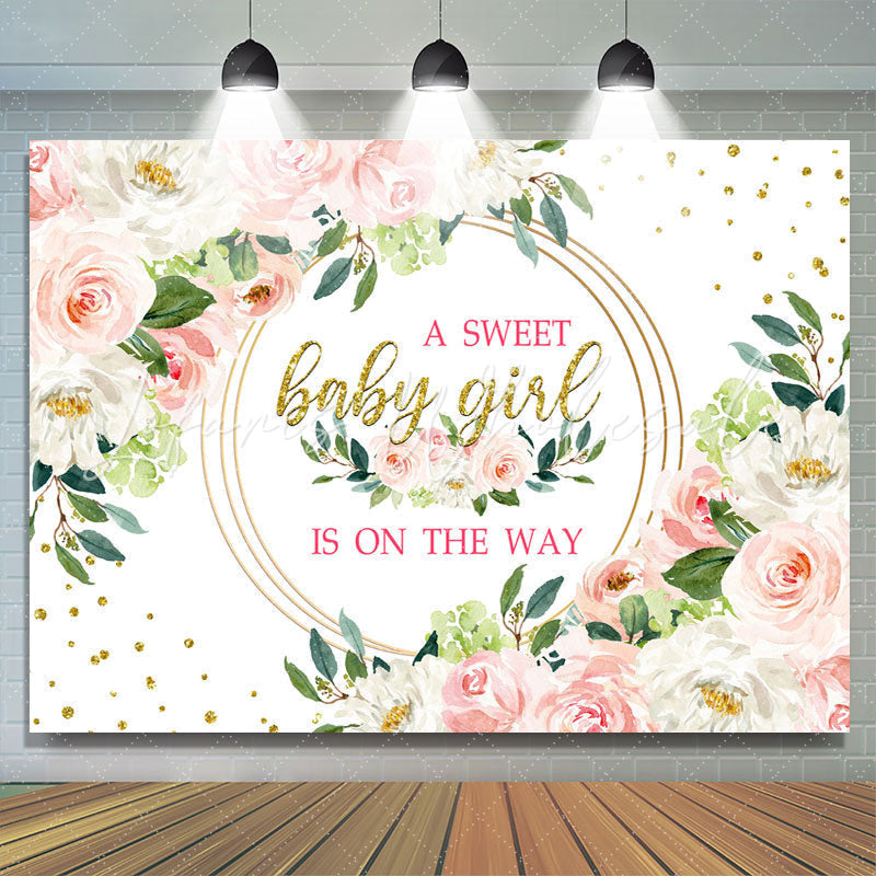 Lofaris Floral Sweet Girl Is On The Way Baby Shower Backdrop