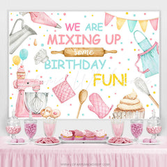 Lofaris We Are Mixing Up Some Birthday Fun Backdrop For Girls